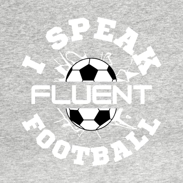 I speak fluent football by monicasareen